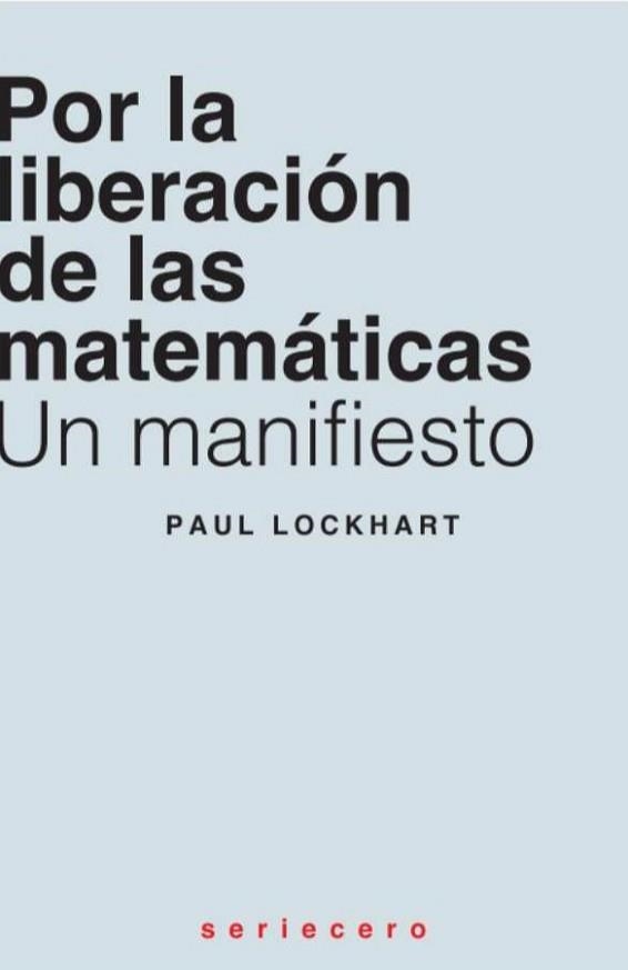 POR LA LIBERACIÓN DE LAS MATEMÁTICAS | 9788412768763 | LOCKHART, PAUL | Llibreria Aqualata | Comprar libros en catalán y castellano online | Comprar libros Igualada