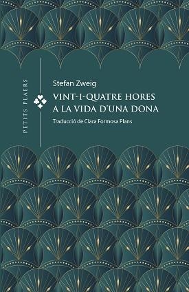 VINT-I-QUATRE HORES A LA VIDA D'UNA DONA (PETITS PLAERS 41) | 9788419474391 | ZWEIG, STEFAN | Llibreria Aqualata | Comprar llibres en català i castellà online | Comprar llibres Igualada