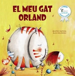 MEU GAT ORLAND, EL | 9788413493855 | MELÉNDEZ, ÁLEX/DAPENA, BEATRIZ | Llibreria Aqualata | Comprar libros en catalán y castellano online | Comprar libros Igualada
