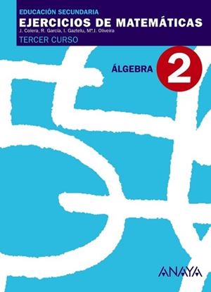 ÁLGEBRA. | 9788466761147 | COLERA JIMÉNEZ, JOSÉ/GAZTELU ALBERO, IGNACIO/GARCÍA PÉREZ, ROSARIO/OLIVEIRA GONZÁLEZ, MARÍA JOSÉ | Llibreria Aqualata | Comprar libros en catalán y castellano online | Comprar libros Igualada