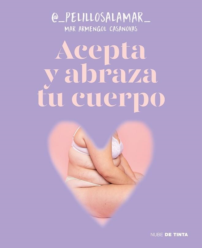 ACEPTA Y ABRAZA TU CUERPO | 9788419514165 | ARMENGOL CASANOVAS (@_PELILLOSALAMAR_), MAR | Llibreria Aqualata | Comprar libros en catalán y castellano online | Comprar libros Igualada