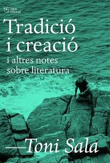TRADICIÓ I CREACIÓ I ALTRES NOTES SOBRE LITERATURA | 9788412806205 | SALA, TONI | Llibreria Aqualata | Comprar libros en catalán y castellano online | Comprar libros Igualada