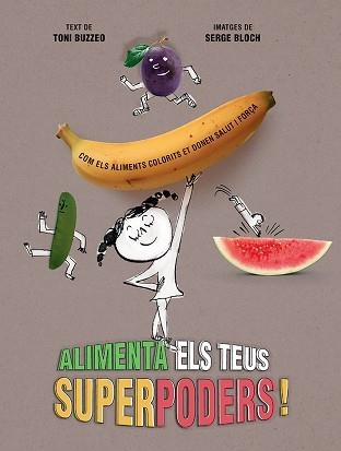 ALIMENTA ELS TEUS SUPERPODERS | 9788426148988 | BUZZEO, TONI | Llibreria Aqualata | Comprar libros en catalán y castellano online | Comprar libros Igualada