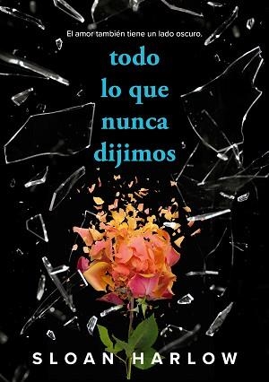 TODO LO QUE NUNCA DIJIMOS | 9788419688996 | HARLOW, SLOAN | Llibreria Aqualata | Comprar libros en catalán y castellano online | Comprar libros Igualada