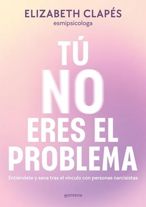 TÚ NO ERES EL PROBLEMA | 9788419746849 | CLAPÉS, ELIZABETH | Llibreria Aqualata | Comprar libros en catalán y castellano online | Comprar libros Igualada