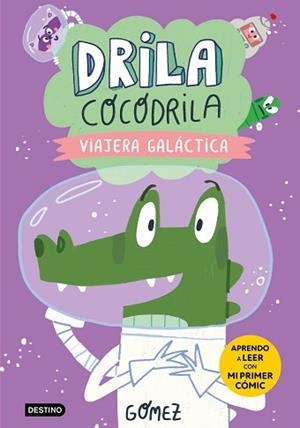 DRILA COCODRILA 4. VIAJERA GALÁCTICA. APRENDO A LEER | 9788408279570 | GÓMEZ | Llibreria Aqualata | Comprar libros en catalán y castellano online | Comprar libros Igualada