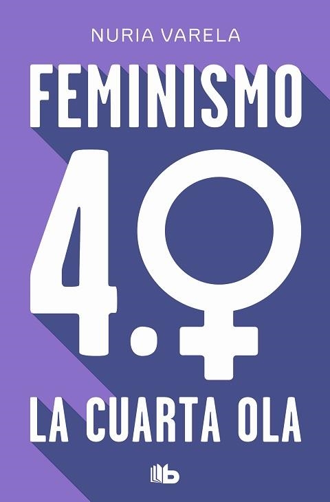 FEMINISMO 4.0. LA CUARTA OLA | 9788413148281 | VARELA, NURIA | Llibreria Aqualata | Comprar libros en catalán y castellano online | Comprar libros Igualada
