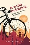 A TODA MÁQUINA | 9788412779974 | MURPHY, DERVLA | Llibreria Aqualata | Comprar libros en catalán y castellano online | Comprar libros Igualada
