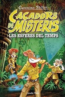 CAÇADORS DE MISTERIS 1. LES ESFERES DEL TEMPS | 9788413898513 | STILTON, GERONIMO | Llibreria Aqualata | Comprar llibres en català i castellà online | Comprar llibres Igualada