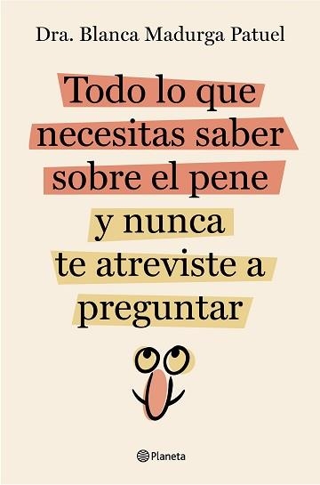 TODO LO QUE NECESITAS SABER SOBRE EL PENE Y NUNCA TE ATREVISTE A PREGUNTAR | 9788408289128 | MADURGA PATUEL, DRA. BLANCA | Llibreria Aqualata | Comprar llibres en català i castellà online | Comprar llibres Igualada