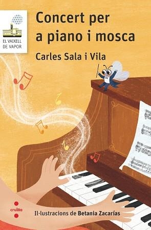 CONCERT PER A PIANO I MOSCA (VAIXELL DE VAPOR BLANC 126) | 9788466157384 | SALA I VILA, CARLES | Llibreria Aqualata | Comprar libros en catalán y castellano online | Comprar libros Igualada