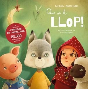 QUE VE EL LLOP! | 9788448867713 | AGUILAR, LUISA | Llibreria Aqualata | Comprar libros en catalán y castellano online | Comprar libros Igualada