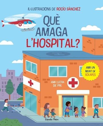 QUÈ AMAGA L'HOSPITAL? LLIBRE AMB SOLAPES | 9788413896823 | SÁNCHEZ, ROCÍO | Llibreria Aqualata | Comprar libros en catalán y castellano online | Comprar libros Igualada