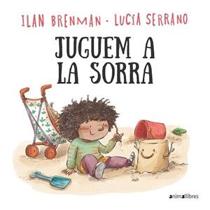 JUGUEM A LA SORRA | 9788419659712 | BRENMAN, ILAN / SERRANO, LUCIA | Llibreria Aqualata | Comprar libros en catalán y castellano online | Comprar libros Igualada