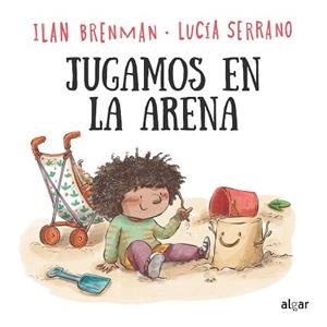JUGAMOS EN LA ARENA | 9788491427117 | BRENMAN, ILAN / SERRANO, LUCIA | Llibreria Aqualata | Comprar libros en catalán y castellano online | Comprar libros Igualada
