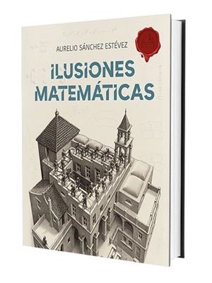 ILUSIONES MATEMÁTICAS. VOLUMEN 1 | 9788415058526 | SÁNCHEZ ESTÉVEZ, AURELIO | Llibreria Aqualata | Comprar libros en catalán y castellano online | Comprar libros Igualada
