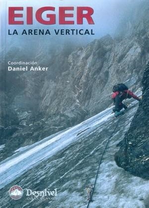 EIGER, LA ARENA VERTICAL | 9788496192645 | ANKER, DANIEL | Llibreria Aqualata | Comprar llibres en català i castellà online | Comprar llibres Igualada
