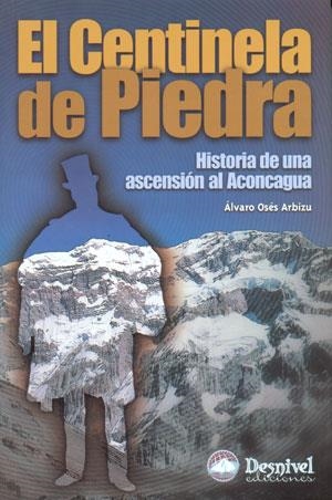 CENTINELA DE PIEDRA : HISTORIA DE UNA ASCENSION AL ACONCA, E | 9788496192072 | OSES ARBIZU, ALVARO | Llibreria Aqualata | Comprar llibres en català i castellà online | Comprar llibres Igualada