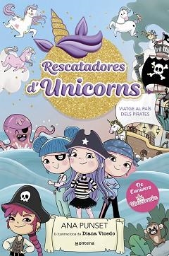 RESCATADORES D'UNICORNS 4. VIATGE AL PAÍS DELS PIRATES | 9788419975096 | PUNSET, ANA | Llibreria Aqualata | Comprar libros en catalán y castellano online | Comprar libros Igualada