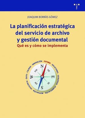 PLANIFICACIÓN ESTRATÉGICA DEL SERVICIO DE ARCHIVO Y GESTIÓN DOCUMENTAL, LA | 9788418105616 | BORRÀS GÓMEZ, JOAQUIM | Llibreria Aqualata | Comprar libros en catalán y castellano online | Comprar libros Igualada