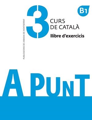 A PUNT 3. CURS DE CATALÀ. LLIBRE D'EXERCICIS | 9788491910121 | VILAGRASA GRANDIA, ALBERT | Llibreria Aqualata | Comprar libros en catalán y castellano online | Comprar libros Igualada