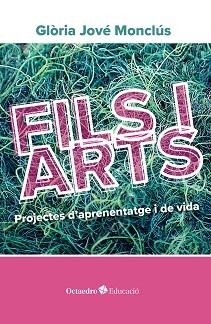 FILS I ARTS | 9788410282117 | JOVÉ MONCLÚS, GLÒRIA | Llibreria Aqualata | Comprar libros en catalán y castellano online | Comprar libros Igualada