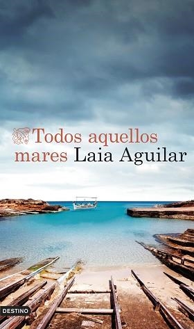 TODOS AQUELLOS MARES | 9788423365678 | AGUILAR, LAIA | Llibreria Aqualata | Comprar libros en catalán y castellano online | Comprar libros Igualada