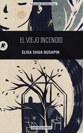 VIEJO INCENDIO, EL | 9788410141001 | DUSAPIN, ELISA SHUA | Llibreria Aqualata | Comprar libros en catalán y castellano online | Comprar libros Igualada