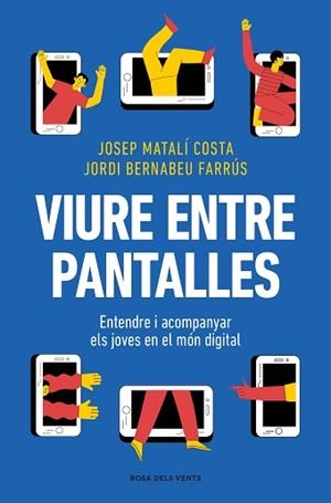VIURE ENTRE PANTALLES | 9788419756589 | MATALÍ, JOSEP / BERNABEU, JORDI | Llibreria Aqualata | Comprar llibres en català i castellà online | Comprar llibres Igualada
