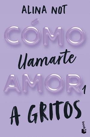 CÓMO LLAMARTE AMOR 1. A GRITOS | 9788408292289 | NOT, ALINA | Llibreria Aqualata | Comprar libros en catalán y castellano online | Comprar libros Igualada