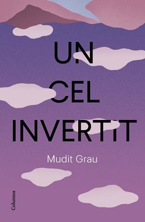 UN CEL INVERTIT | 9788466432337 | GRAU GUASCH, MUDIT | Llibreria Aqualata | Comprar llibres en català i castellà online | Comprar llibres Igualada