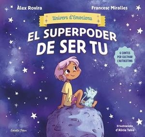 UNIVERS D'EMOCIONS 1. EL SUPERPODER DE SER TU | 9788413899022 | ROVIRA, ÁLEX / MIRALLES, FRANCESC | Llibreria Aqualata | Comprar libros en catalán y castellano online | Comprar libros Igualada