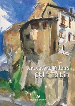 UNA CASA AL PALLARS | 9788412835885 | TÓIBÍN, COLM | Llibreria Aqualata | Comprar libros en catalán y castellano online | Comprar libros Igualada