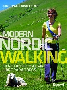 MODERN NORDIC WALKING. EJERCICIO FÍSICO AL AIRE LIBRE PARA TODOS | 9788498296808 | CABALLERO OLLER, JORDI PAU | Llibreria Aqualata | Comprar llibres en català i castellà online | Comprar llibres Igualada