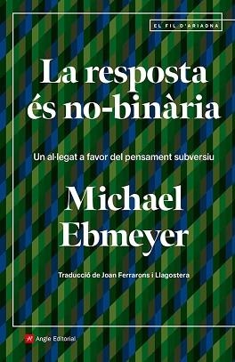 RESPOSTA ÉS NO-BINÀRIA, LA | 9788410112438 | EBMEYER, MICHAEL | Llibreria Aqualata | Comprar libros en catalán y castellano online | Comprar libros Igualada