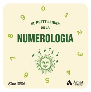 PETIT LLIBRE DE LA NUMEROLOGIA, EL | 9788419870278 | WILD, ELSIE | Llibreria Aqualata | Comprar llibres en català i castellà online | Comprar llibres Igualada