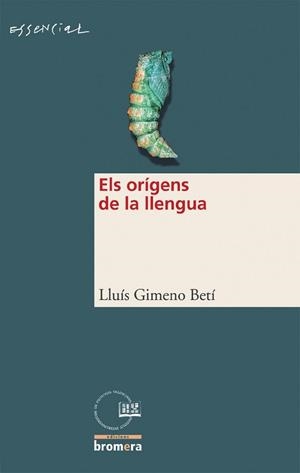 ORIGENS DE LA LLENGUA, ELS (ESSENCIAL 5) | 9788476606841 | GIMENO BETI, LLUIS | Llibreria Aqualata | Comprar llibres en català i castellà online | Comprar llibres Igualada
