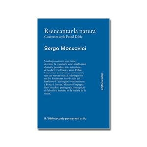 REENCANTAR LA NATURA. CONVERSES AMB PASCAL DIBIE | 9788418618918 | MOSCOVICI, SERGE | Llibreria Aqualata | Comprar llibres en català i castellà online | Comprar llibres Igualada