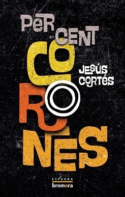 PER CENT CORONES | 9788413586779 | CORTÉS, JESÚS | Llibreria Aqualata | Comprar libros en catalán y castellano online | Comprar libros Igualada