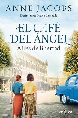 CAFÉ DEL ÁNGEL, EL. AIRES DE LIBERTAD (CAFÉ DEL ÁNGEL 4) | 9788401034121 | JACOBS, ANNE | Llibreria Aqualata | Comprar libros en catalán y castellano online | Comprar libros Igualada
