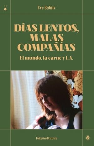 DÍAS LENTOS, MALAS COMPAÑÍAS | 9788412781144 | BABITZ, EVE | Llibreria Aqualata | Comprar libros en catalán y castellano online | Comprar libros Igualada