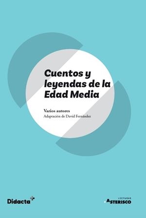 CUENTOS Y LEYENDAS DE LA EDAD MEDIA (ASTERISCO) (NUEVA EDICIÓN 2021) | 9788418695131 | FERNÁNDEZ, DAVID | Llibreria Aqualata | Comprar libros en catalán y castellano online | Comprar libros Igualada