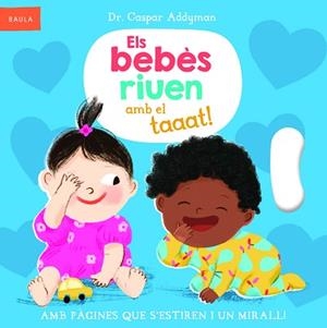 BEBÈS RIUEN AMB EL TAAAT!, ELS | 9788447953318 | ADDYMAN, DR. CASPAR | Llibreria Aqualata | Comprar libros en catalán y castellano online | Comprar libros Igualada