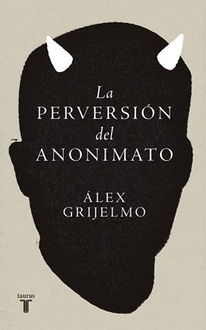 PERVERSIÓN DEL ANONIMATO, LA | 9788430627011 | GRIJELMO, ÁLEX | Llibreria Aqualata | Comprar libros en catalán y castellano online | Comprar libros Igualada