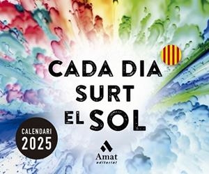 2025 CALENDARI CADA DIA SURT EL SOL | 9788419870728 | AMAT EDITORIAL | Llibreria Aqualata | Comprar libros en catalán y castellano online | Comprar libros Igualada