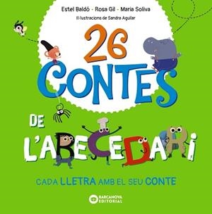 26 CONTES DE L'ABECEDARI | 9788448963576 | BALDÓ, ESTEL/GIL, ROSA / SOLIVA, MARIA | Llibreria Aqualata | Comprar libros en catalán y castellano online | Comprar libros Igualada