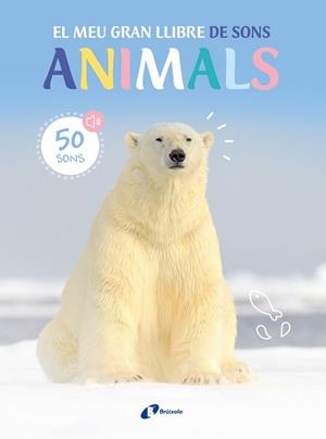 ANIMALS. EL MEU GRAN LLIBRE DE SONS | 9788413493954 | VARIOS AUTORES | Llibreria Aqualata | Comprar libros en catalán y castellano online | Comprar libros Igualada