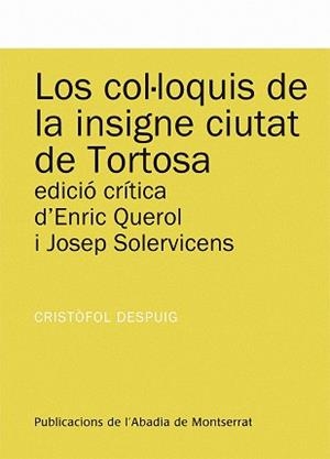 COL·LOQUIS DE LA INSIGNE CIUTAT DE TORTOSA, LOS | 9788498834352 | DESPUIG, CRISTÒFOL | Llibreria Aqualata | Comprar llibres en català i castellà online | Comprar llibres Igualada