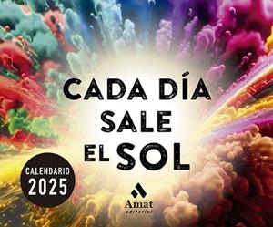 2025 CALENDARIO CADA DÍA SALE EL SOL | 9788419870711 | AMAT EDITORIAL | Llibreria Aqualata | Comprar libros en catalán y castellano online | Comprar libros Igualada