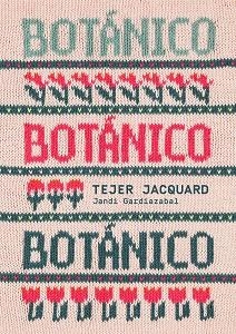 BOTÁNICO. TEJER JACQUARD | 9788425235726 | GARDIAZABAL, JANDI | Llibreria Aqualata | Comprar libros en catalán y castellano online | Comprar libros Igualada